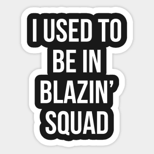 i used to be in blazin Sticker